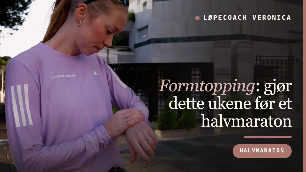 Løpecoach Veronica Undseth sjekker løpeklokka. Tittelgrafikk for episode 13: Formtopping, gjør dette ukene før et halvmaraton